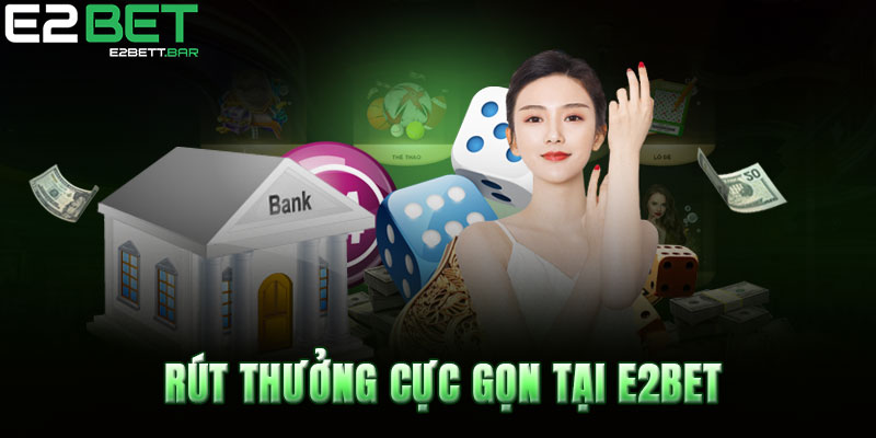 Rút thưởng cực gọn tại E2bet